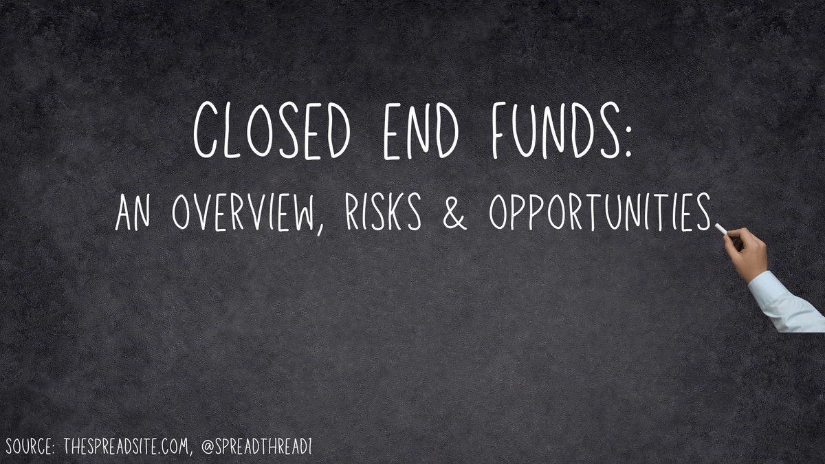 Closed End Funds (CEFs): An Overview, Risks & Opportunities